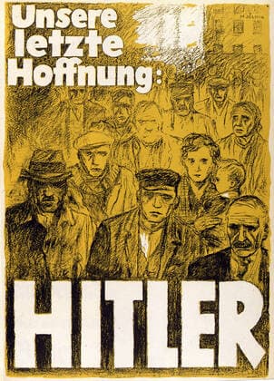ALLEMAGNE annees 30 Notre dernier espoir : HITLER . Affiche du parti nazi datant de 1932 et faisant reference aux 5.8 millions de chomeurs alors presents en Allemagne. Affiche electorale du parti nazi ( national-socialiste) de 1932 (annees 30). Montee des fascismes en Europe, annees 30. Credit : Coll. JeanVigne KHARBINE-TAPABOR.
