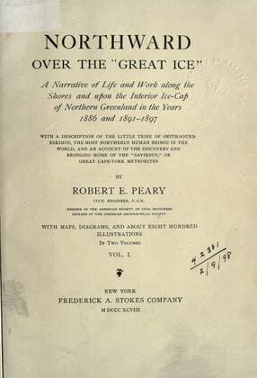 Northward over the great ice : a narrative of life and work along the shores and upon the interior ice-cap of northern Greenland in the years 1886 and 1891-1897, with a description of the little tribe of Smith-Sound Eskimos, the most northerly human beings in the world, and an account of the discovery and bringing home of the Saviksue or great Cape-York meteorites : Peary, Robert E. (Robert Edwin), 1856-1920  Copyright Artokoloro LCM_191606_07269