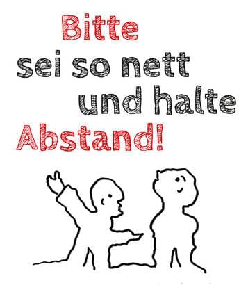 Bitte sei so nett und halte Abstand
