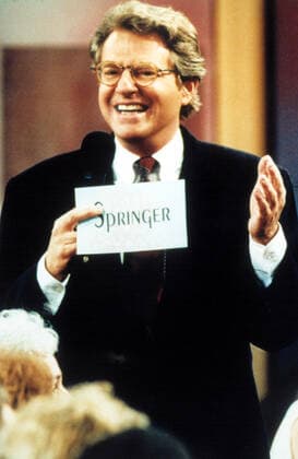 JERRY SPRINGER SHOW, Jerry Springer, 1991-present, (c)Universal TV courtesy Everett Collection Universal Courtesy Everett Collection !ACHTUNG AUFNAHMEDATUM GESCHÃ„TZT! PUBLICATIONXNOTxINxCANxCHNxFRAxITAxJPNxNORxPOLxRUSxESPxUKxUSA Copyright: xUniversal CourtesyxEverettxCollectionx TSDJESP EC004