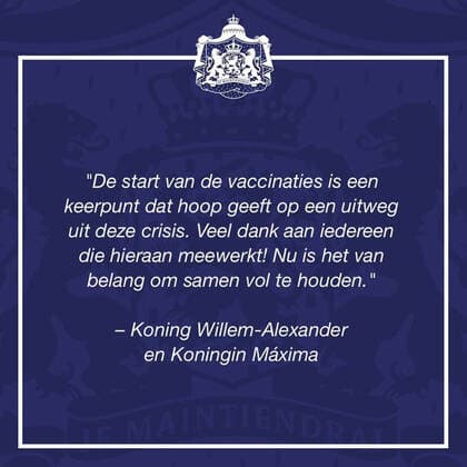 Response of the Royal Couple after the first corona vaccination in the Netherlands The start of the vaccinations is a turning point that gives hope for a way out of this crisis. Many thanks to everyone who cooperates! Now it is important to persevere together. - King Willem Alexander and Queen Maxima Reaktion des Königspaares nach der ersten Koronaimpfung in den Niederlanden Der Beginn der Impfungen ist ein Wendepunkt, der Hoffnung auf einen Ausweg aus dieser Krise gibt. Vielen Dank an alle, die zusammenarbeiten! Jetzt ist es wichtig, gemeinsam durchzuhalten. - König Willem Alexander und Königin Maxima  Copyright: xPPEx