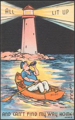RECORD DATE NOT STATED All lit up and can t find my way home! , Boats, Lighthouses, Intoxication, Tichnor Brothers Collection, postcards of the United States Copyright: xpiemagsx digcompie09122022-11591 !ACHTUNG AUFNAHMEDATUM GESCHÄTZT!