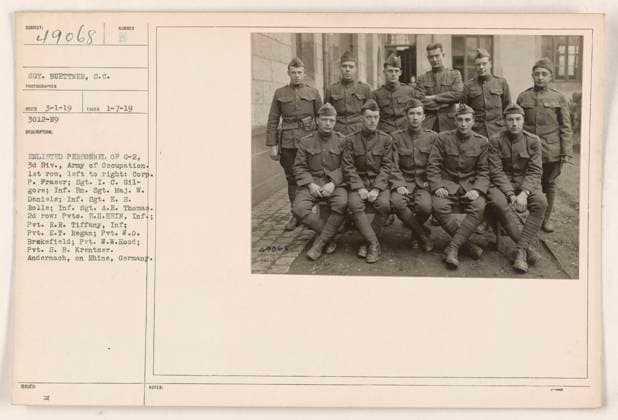 RECORD DATE NOT STATED Enlisted personnel of G-2, 3rd Division, Army of Occupation, pictured in Andernach, Rhine, Germany. In the first row from left to right: Corporal P. Fraser, Sergeant I.C. Gilgore, Infantry Battalion Sergeant Major W. Daniels, Infantry Sergeant E.S. Rolle, Infantry Sergeant A.E. Thomas. In the second row: Privates E.H. Hein, R.R. Tiffany, E.T. Regan, W.O. Brakefield, W.W. Hood, and S.B. Krentzer. This photograph was taken on March 1, 1919, by Sergeant Buettner. Copyright: xpiemagsx 971_86704239 !ACHTUNG AUFNAHMEDATUM GESCHÄTZT!