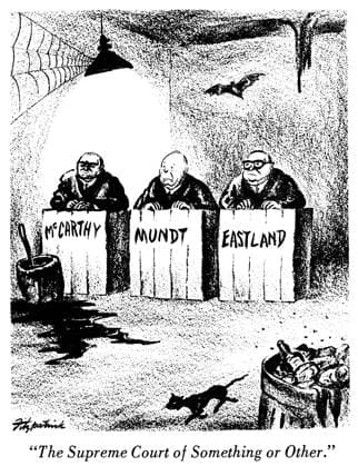 CARTOON: McCARTHYISM, c1953. The Supreme Court of Something or Other. Cartoon showing Joseph R. McCarthy and his Senate colleagues Karl Mundt and James Eastland arrayed against the liberalism and activism of Earl Warren s Supreme Court. Cartoon by D.R. Fitzpatrick, c1953.  Copyright: xGRANGERx xGRANGERx 0034401