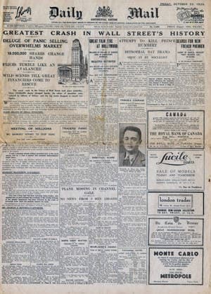 RECORD DATE NOT STATED Daily Mail front page of 25 October 1929 reporting the Wall Street Crash. Front page of the Continental edition of the London Daily Mail 25 October 1929 reporting the Wall Street Crash. Editorial use only. All other uses to be cleared with the copyright owner (World History Archive), in advance., WHA_012_0186.jpg, Front page; Continental edition; London; Daily Mail; 25 October 1929; Wall Street Crash; stock market crash; financial crisis; economic downturn; newspaper headline; historic event; black and white; vintage; newspaper article; Great Depression; global impact; market collapse; financial disaster; historical newspaper; stock market collapse; economic turmoil; financial news; newspaper front page; 1920s; Unit Copyright: xx