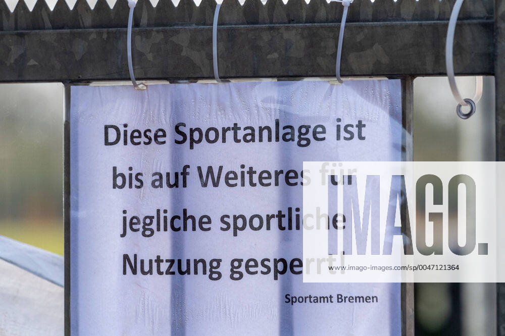 KW15 GER, 1.FBL, Werder Bremen - 1. TAG nach Corona ohne Training 07.04.2020, wohninvest WESERSTADION,, Bremen, GER, 1.FBL, Werder Bremen - 1. TAG nach Corona ohne Training, im Bild HInweisschild an Platz 11 - Diese Sportanlage ist bis auf Weiteres für jedliche sportliche Nutzung gesperrt